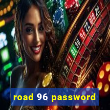 road 96 password